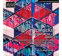 Nicolas Horvath - Philip Glass: Glassworlds Vol. 6: America - Piano Concerto No. 2 (After Lewis and Clark), Three pieces from Appomattox,