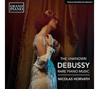 Nicolas Horvath - The Unknown Debussy - Rare Piano Music