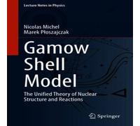 Nicolas Michel Gamow Shell Model : The Unified Theory of Nuclear Structure and Nicolas Michel Multicolor