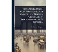 Nicolaus Klemzen Vom Pommer-Lande und dessen FÃ1/4rsten Geschlecht-Beschreibung in IV. BÃ1/4chern