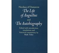 Nicolaus of Damascus: The Life of Augustus and The Autobiography: Edited with Introduction, Translations and Historical Commentary