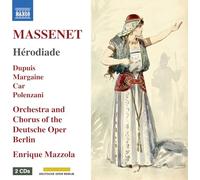 Nicole Car; Clementine Margaine; Matthew Polenzani; Etienne Dupuis; Orchestra and Chorus of the Deutsche Oper Berlin; Enrique Mazzola - Jules Emile Frederic Massenet: Herodiade