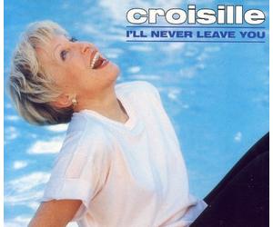 Nicole CROISILLE - I'LL NEVER LEAVE YOU - Maxi single- CROISILLE