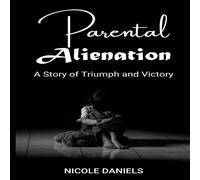 Nicole Daniels Parental Alienation: A Story of Triumph & Victory Paperback Book Nicole Daniels Multicolor