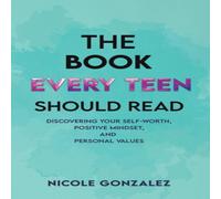 Nicole Gonzalez The Book Every Teen Should Read Paperback Nicole Gonzalez Multicolor