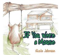 Nicole Johnson If You Were a Mouse Paperback Book Nicole Johnson Multicolor