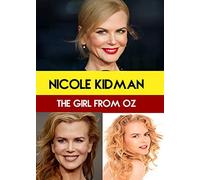 Nicole Kidman: The Girl From Oz [Region Free]