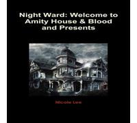 Nicole Lee Night Ward: Welcome to Amity House & Blood & Presents Paperback Book Nicole Lee Multicolor