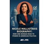 NICOLE MALLIOTAKIS BIOGRAPHY : HOW ONE WOMAN ROSE TO POWER IN AMERICAN POLITICS: FROM STATEN ISLAND ROOTS TO THE HALL OF CONGRESS