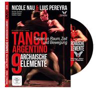 Nicole Nau & Luis Pereyra: LOS 9 ELEMENTOS ARCAICOS, Original Tango Argentino - The 9 archaic elements. The best video. Masterclass. All levels. On top camera. Member of CID Unesco. English subtitle