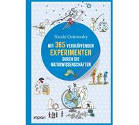 Nicole Ostrowsk Mit 365 verblüffenden Experimenten durch die Naturwis (Hardback)