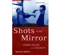 Nicole Rafter - Shots in the Mirror Crime Films and Society - Paperb - K555z