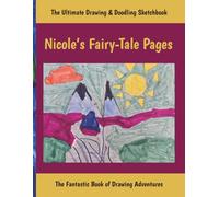Nicole’s Fairy-Tale Pages: The Ultimate Drawing And Doodling Sketchbook