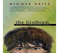 Nicole Seitz The Firstborn: House of Heaventree Book 1 N/A Nicole Seitz Multicolor