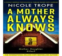 Nicole Trope A Mother Always Knows: A totally gripping psychological thriller Nicole Trope Multicolor