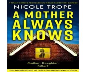 Nicole Trope A Mother Always Knows: A totally gripping psychological thriller Nicole Trope Multicolor