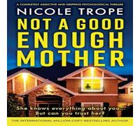 Nicole Trope Not a Good Enough Mother: A completely addictive & gripping Nicole Trope Multicolor