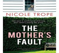 Nicole Trope The Mother's Fault: A totally addictive psychological thriller Nicole Trope Multicolor