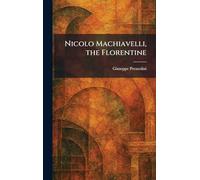 Nicolo Machiavelli, the Florentine