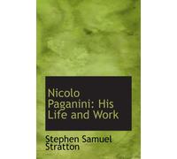 Nicolo Paganini: His Life and Work