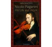 Nicolo Paganini: His Life and Work Illustrated