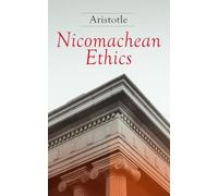 Nicomachean Ethics: Complete Edition