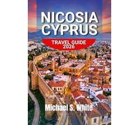 NICOSIA CYPRUS TRAVEL GUIDE 2026: Explore Europe’s Last Divided Capital with Hidden Gems, Local Food, Walking Tours, Cultural Insights & Practical Travel Tips