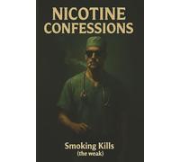 Nicotine Confessions: Cigarettes Kill (the weak)