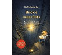 NicTheElevatorGuy: Brick's case files: Ten real-world elevator investigations turned into stories