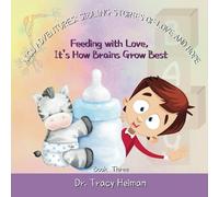 NICU Adventures: Sibling Stories of Love and Hope: Feeding with Love, It's How Brains Grow Best: 3