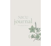 NICU Journal: A Guided Keepsake for Parents in the Neonatal Intensive Care Unit