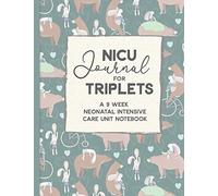 NICU Journal For Triplets, A Nine Week Neonatal Intensive Care Unit Notebook: Our NICU Journey | Journal for Moms | The Preemie Parent's Companion | ... in the NICU | Celebrate the Special Moments