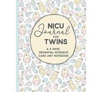 NICU Journal For Twins, A Nine Week Neonatal Intensive Care Unit Notebook: Our NICU Journey | Journal for Moms | The Preemie Parent's Companion | ... in the NICU | Celebrate the Special Moments
