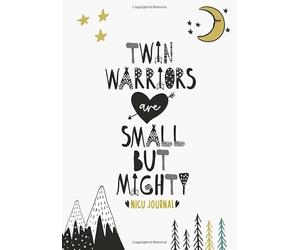 NICU Journal For Twins: Twin Warriors Are Small But Mighty | A 90 Day Twin NICU Journal To Document Your Journey Both In the NICU AND/OR At Home