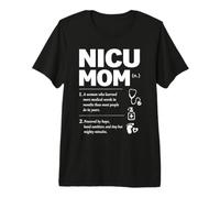 NICU Mom Definition Neonatal Intensive Care Parent Love Premium T-Shirt