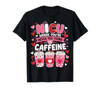NICU Never Too Young for Caffeine Neonatal Intensive Care T-Shirt