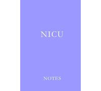 NICU Notes Soft Blue: Essential Lined Journal for NICU and Neonatal Nurses to Stay Organized and Inspired