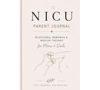 NICU Parent Journal: Milestones, Memories, & Medical Tracker