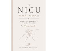 NICU Parent Journal: Milestones, Memories, & Medical Tracker