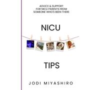 NICU TIPS: Advice & Support for NICU Parents from Someone Who's Been There