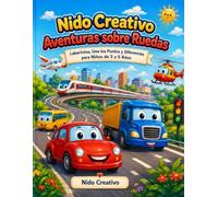 Nido Creativo: Aventuras sobre Ruedas: Laberintos, Une los Puntos y Diferencias para Niños de 3 a 5 Años (Animales)