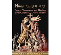 Nidrstigningar Saga: Sources, Transmission, and Theology of the Old Norse “Descent Into Hell” (Toronto Old Norse-Icelandic Series (TONIS))