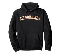 Nie Kombinuj Polish Funny Quote Minimal Text Pullover Hoodie