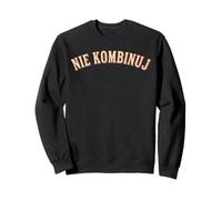Nie Kombinuj Polish Funny Quote Minimal Text Sweatshirt