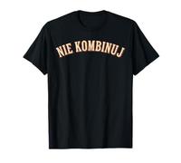 Nie Kombinuj Polish Funny Quote Minimal Text T-Shirt