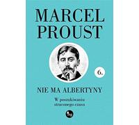 Nie ma Albertyny: W poszukiwaniu straconego czasu