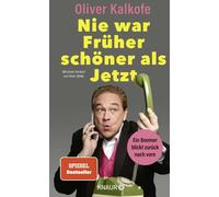 Nie war Fruher schoner als Jetzt: Ein Boomer bl, Kalkofe, Kalkofe,.