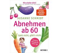 Nie wieder dick Abnehmen ab 60: Geht nicht, gi, Schmidt.
