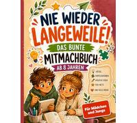 Nie wieder Langeweile! - Das bunte Mitmachbuch ab 8 Jahren: Mit kniffligen Rätseln, kreativen Aufgaben, spannenden Fun Facts u.v.m. für Kinder von ... Flüge, Restaurants oder zu Hause.