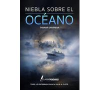 Niebla sobre el Océano: Todo lo enterrado busca salir a flote: Historias reales de naufragios y desapariciones en el mar: tragedias marítimas, secretos del océano y conciencia humana